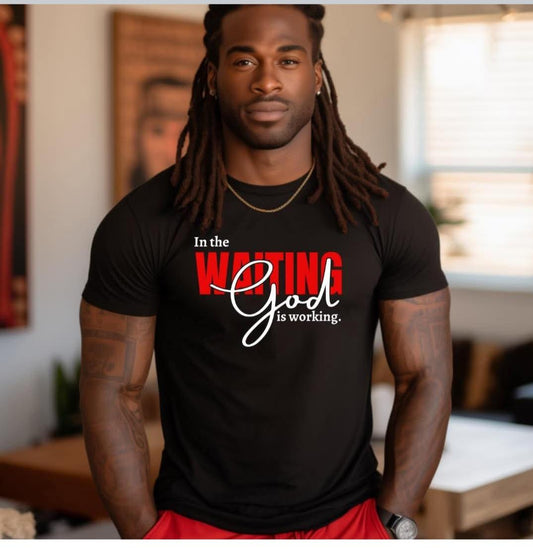 In the Waiting God is Working Tee